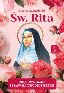 Święta Rita Orędowniczka spraw najtrudniejszych. Autor: Augustianki Siostry. Multiszop.pl Okładka książki Święta Rita Orędowniczka spraw najtrudniejszych