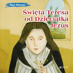 Święta Teresa od Dzieciątka Jezus. Autor: Silvia Vecchini. Multiszop.pl Okładka książki Święta Teresa od Dzieciątka Jezus