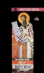 Święty Bazyli Wielki. Autor: Antoni Żurek. Multiszop.pl Okładka książki Święty Bazyli Wielki