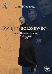 „Święty bolszewik”. Autor: Hlebowicz Adam. Multiszop.pl Okładka książki „Święty bolszewik”