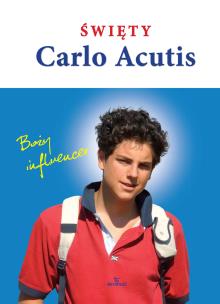 Święty Carlo Acutis. Boży influencer. Autor: BEATA JĘDRZYŃSKA. Multiszop.pl Okładka książki Święty Carlo Acutis. Boży influencer