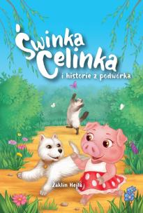 Świnka Celinka i historie z podwórka. Świnka Celinka i historie z podwórka. Autor: Żaklin Hejła. Multiszop.pl Okładka książki Świnka Celinka i historie z podwórka. Świnka Celinka i historie z podwórka