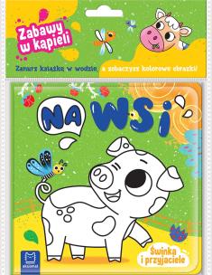 Okładka książki Świnka i przyjaciele. Na wsi. Zabawy w kąpieli