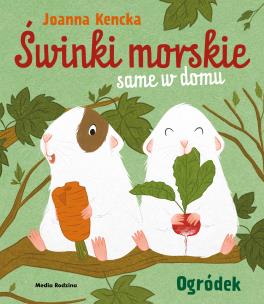 Okładka książki Świnki morskie same w domu. Ogródek