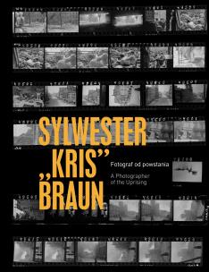 Sylwester ' Kris' Braun. Fotograf od powstania. Autor: Opracowanie zbiorowe. Multiszop.pl Okładka książki Sylwester ' Kris' Braun. Fotograf od powstania