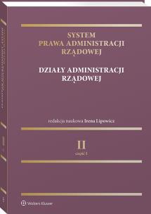 Okładka książki System Prawa Administracji Rządowej. Tom 2 Działy administracji rządowej (część 1) [PRZESDPRZEDAŻ]