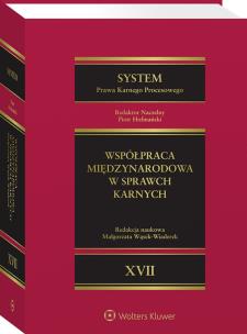 Okładka książki System Prawa Karnego Procesowego. Tom XVII.  Współpraca międzynarodowa w sprawach karnych