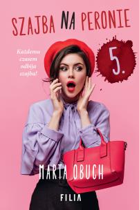 Szajba na peronie 5. Autor: Marta Obuch. Multiszop.pl Okładka książki Szajba na peronie 5