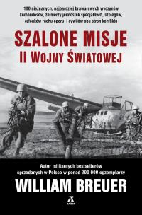 Szalone misje II wojny światowej wyd. 2025. Autor: Breuer William. Multiszop.pl Okładka książki Szalone misje II wojny światowej wyd. 2025