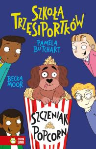 Szczeniak Popcorn. Szkoła Trzęsiportków. Autor: Pamela Butchart. Multiszop.pl Okładka książki Szczeniak Popcorn. Szkoła Trzęsiportków
