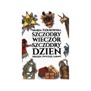 Szczodry wieczór szczodry dzień. Obrzędy, zwyczaje. Autor: Maria Ziółkowska. Multiszop.pl Okładka książki Szczodry wieczór szczodry dzień. Obrzędy, zwyczaje