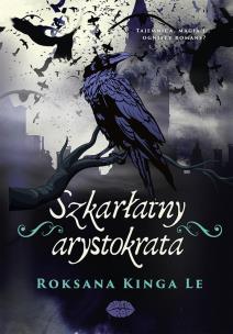 Szkarłatny arystokrata. Autor: Roksana Kinga Le. Multiszop.pl Okładka książki Szkarłatny arystokrata