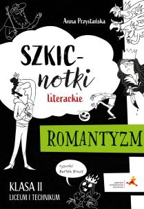Okładka książki Szkicnotki literackie Romantyzm Klasa 2 liceum i technikum