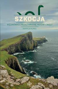 Okładka książki Szkocja. Wędrówka przez krainę mitów i mgły