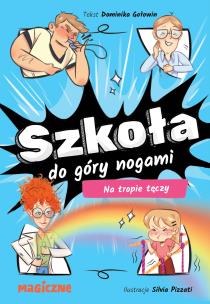 Okładka książki Szkoła do góry nogami. Na tropie tęczy