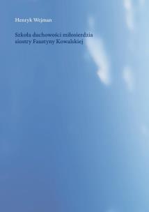 Okładka książki Szkoła duchowości miłosierdzia siostry Faustyny Kowalskiej