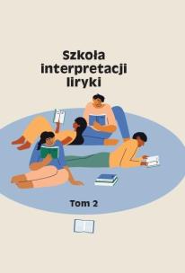 Szkoła interpretacji liryki T.2. Autor: Krupiński Piotr, Michałowski Piotr, Agata Zawisze. Multiszop.pl Okładka książki Szkoła interpretacji liryki T.2