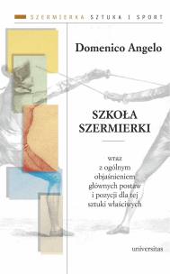 Okładka książki Szkoła szermierki wraz z ogólnym objaśnieniem głównych podstaw i pozycji dla tej sztuki właściwych