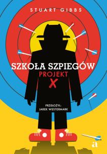 Szkoła szpiegów. Projekt X. Autor: Gibbs Stuart. Multiszop.pl Okładka książki Szkoła szpiegów. Projekt X