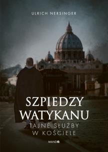 Okładka książki Szpiedzy Watykanu. Tajne służby w Kościele