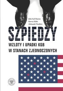 Okładka książki Szpiedzy.  Wzloty i upadki KGB w Stanach Zjednoczonych