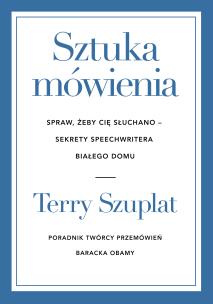Okładka książki Sztuka mówienia. Spraw, żeby cię słuchano – sekrety speechwritera Białego Domu