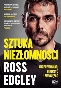 Sztuka niezłomności. Jak przetrwać, walczyć i zwyciężać. Autor: Ross Edgley. Multiszop.pl Okładka książki Sztuka niezłomności. Jak przetrwać, walczyć i zwyciężać