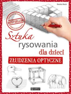 Okładka książki Sztuka rysowania dla dzieci. Złudzenia optyczne