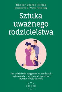 Okładka książki Sztuka uważnego rodzicielstwa