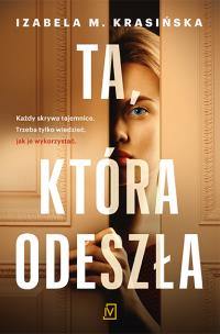Ta, która odeszła - uszkodzone. Autor: Izabela M. Krasińska. Multiszop.pl Okładka książki Ta, która odeszła - uszkodzone