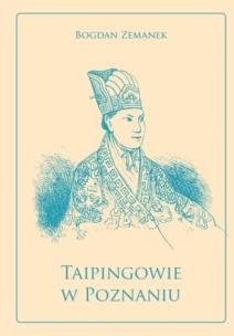 Taipingowie w Poznaniu. Autor: Bogdan Zemanek. Multiszop.pl Okładka książki Taipingowie w Poznaniu