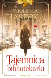 Tajemnica bibliotekarki. Autor: Piasecka Wioletta. Multiszop.pl Okładka książki Tajemnica bibliotekarki