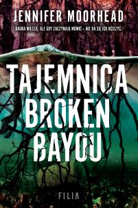 Tajemnica Broken Bayou - uszkodzone. Autor: Jennifer Moorehead. Multiszop.pl Okładka książki Tajemnica Broken Bayou - uszkodzone