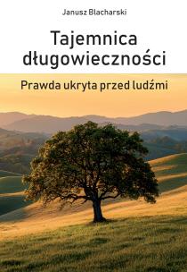 Okładka książki Tajemnica długowieczności. Prawda ukryta przed ludźmi