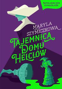Tajemnica Domu Helclów (wyd. 2025). Autor: Maryla Szymiczkowa. Multiszop.pl Okładka książki Tajemnica Domu Helclów (wyd. 2025)