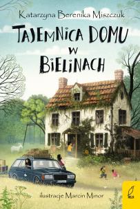 Okładka książki Tajemnica domu w Bielinach. Klub Kwiatu Paproci. Tom 1 wyd. 2025
