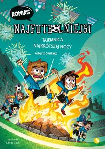 Tajemnica najkrótszej nocy. Najfutbolniejsi. Komiks. Autor: Santiago Roberto. Multiszop.pl Okładka książki Tajemnica najkrótszej nocy. Najfutbolniejsi. Komiks