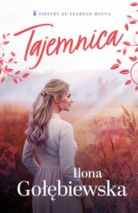Tajemnica. Autor: Ilona Gołębiewska. Multiszop.pl Okładka książki Tajemnica