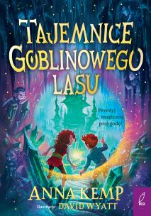Okładka książki Tajemnice Goblinowego Lasu. Goblinowy Las