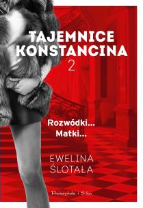 Tajemnice Konstancina T.2 Rozwódki... Matki... DL. Autor: Ewelina Ślotała. Multiszop.pl Okładka książki Tajemnice Konstancina T.2 Rozwódki... Matki... DL