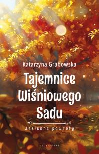 Okładka książki Tajemnice Wiśniowego Sadu - Jesienne powroty