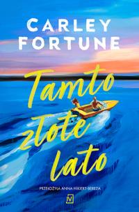 Tamto złote lato. Autor: Fortune Carley. Multiszop.pl Okładka książki Tamto złote lato
