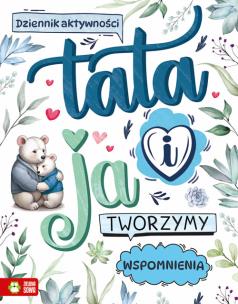Okładka książki Tata i ja. Tworzymy wspomnienia