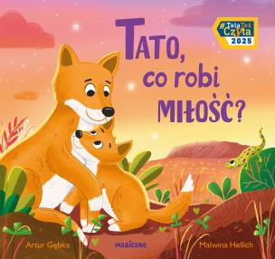 Tato, co robi miłość?. Autor: Gębka Artur. Multiszop.pl Okładka książki Tato, co robi miłość?