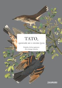 Tato, opowiedz mi o swoim życiu. Autor: Opracowanie zbiorowe. Multiszop.pl Okładka książki Tato, opowiedz mi o swoim życiu