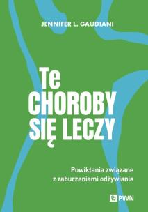 Te choroby się leczy. Autor: Gaudiani Jennifer L.. Multiszop.pl Okładka książki Te choroby się leczy
