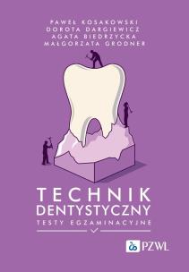 Technik dentystyczny. Testy egzaminacyjne. Autor: Kosakowski Paweł, Dargiewicz Dorota, Biedrzycka Agata, Gonder Małgorzata. Multiszop.pl Okładka książki Technik dentystyczny. Testy egzaminacyjne