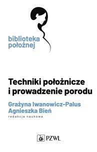 Techniki położnicze i prowadzenie porodu. Autor: Grażyna Iwanowicz-Palus. Multiszop.pl Okładka książki Techniki położnicze i prowadzenie porodu
