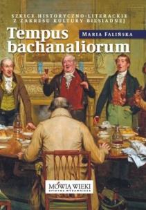 Tempus bachanaliorum. Szkice historyczno-literackie z zakresu kultury biesiadnej. Autor: Maria Falińska. Multiszop.pl Okładka książki Tempus bachanaliorum. Szkice historyczno-literackie z zakresu kultury biesiadnej