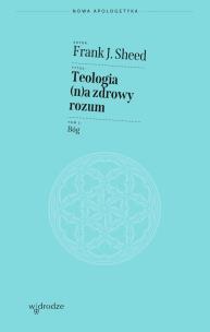 Okładka książki Teologia (n)a zdrowy rozum. Bóg